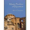 Master Builders Of Byzantium door Robert Ousterhout