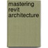 Mastering Revit Architecture