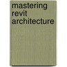 Mastering Revit Architecture by Tatjana Dzambazova