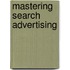 Mastering Search Advertising