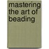 Mastering The Art Of Beading