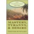 Mastery, Tyranny, and Desire