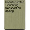 Bedrijfsruimten : inrichting, transport en opslag