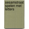Sesamstraat spelen met letters