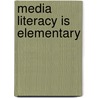 Media Literacy Is Elementary by Jeff Share