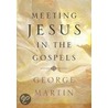Meeting Jesus in the Gospels door George Martin