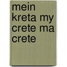 Mein Kreta My Crete Ma Crete by Andreas Giger