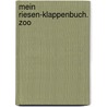 Mein Riesen-Klappenbuch. Zoo door Onbekend