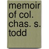Memoir Of Col. Chas. S. Todd door Gilderoy Wells Griffin
