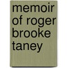 Memoir Of Roger Brooke Taney door Samuel Tyler