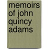 Memoirs Of John Quincy Adams door Onbekend