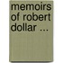 Memoirs of Robert Dollar ...