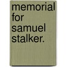 Memorial For Samuel Stalker. by Unknown