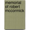 Memorial of Robert McCormick by Robert Mccormick