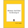 Memory And How To Develop It by W.R.C. Latson