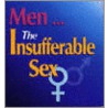 Men ... The Insufferable Sex by Unknown