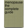 Menopause The Complete Guide by Nicole Jaff
