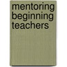Mentoring Beginning Teachers by Mary K. Johnson