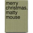 Merry Christmas, Matty Mouse