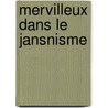 Mervilleux Dans Le Jansnisme door Hippolyte Blanc