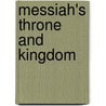 Messiah's Throne And Kingdom door Rev.J. Narkness
