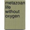 Metazoan Life Without Oxygen door Onbekend