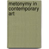 Metonymy In Contemporary Art by Denise Green