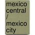 Mexico Central / Mexico City