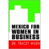 Mexico For Women In Business by Tracey Dr Wilen