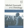 Michel Foucault And Theology door James Bernauer