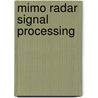 Mimo Radar Signal Processing door Petre Stoica
