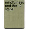 Mindfulness And The 12 Steps by Therese Jacobs-Stewart