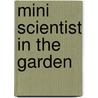 Mini Scientist In The Garden door Lisa Burke