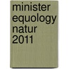 Minister Equology Natur 2011 door Onbekend