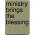 Ministry Brings The Blessing