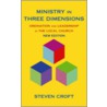 Ministry In Three Dimensions by Steven J. L. Croft