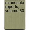 Minnesota Reports, Volume 60 door Court Minnesota. Supr