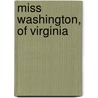 Miss Washington, Of Virginia door Jeannie Wormley Blackburn Moran