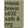 Missa Brevis S632 Satb & Org door Onbekend