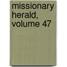 Missionary Herald, Volume 47 door American Board