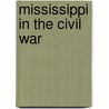 Mississippi in the Civil War door Timothy B. Smith