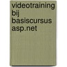 Videotraining bij Basiscursus ASP.NET by P. Kassenaar