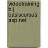 Videotraining bij Basiscursus ASP.NET door P. Kassenaar