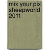 Mix your Pix sheepworld 2011 door Onbekend