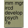 Mm Mgr Ircd Develop Psych 7e door Onbekend