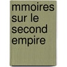 Mmoires Sur Le Second Empire door Charlemagne Ͽ