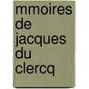 Mmoires de Jacques Du Clercq by Jacques Duclercq