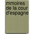 Mmoires de La Cour D'Espagne