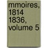 Mmoires, 1814 1836, Volume 5