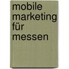 Mobile Marketing für Messen door Florian Bernard
